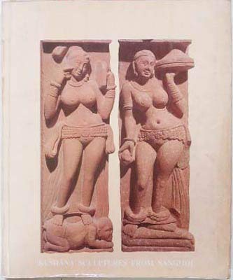 Kushana Sculptures from Sanghol: A Recent Discovery, Vol. 1 (9789990235920) by S.P Gupta