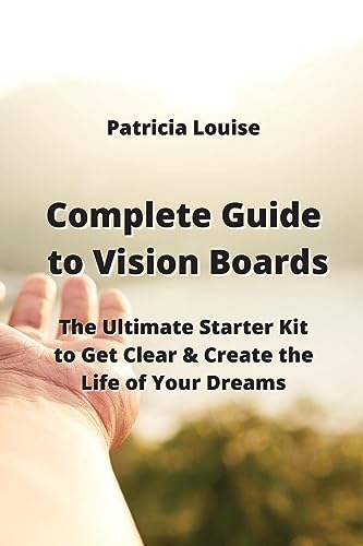 9789990310481: Complete Guide to Vision Boards: The Ultimate Starter Kit to Get Clear & Create the Life of Your Dreams