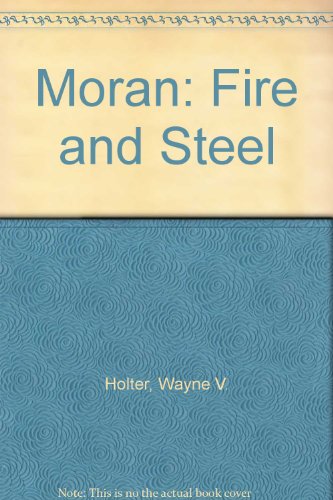 9789990311426: Moran: Fire and Steel
