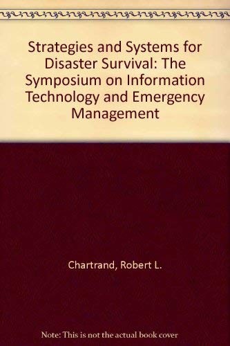Stock image for Strategies and Systems for Disaster Survival: The Symposium on Information Technology and Emergency Management for sale by dsmbooks