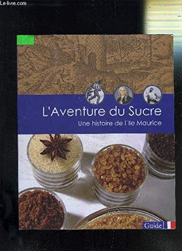 Beispielbild fr L'AVENTURE DU SUCRE - UNE HISTOIRE DE L'ILE MAURICE - GUIDE. zum Verkauf von Ammareal