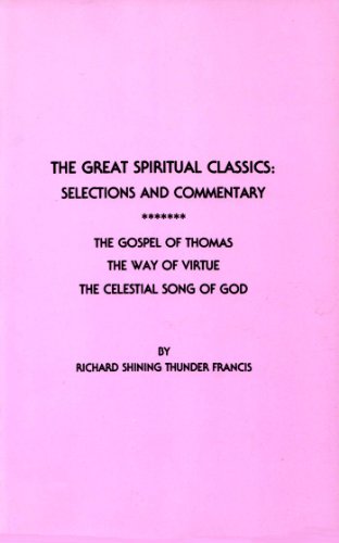 Stock image for Great Spiritual Classics: Selections and Commentary: The Gospel of Thomas, The Way of Virtue, The Celestial Song of God for sale by Basement Seller 101