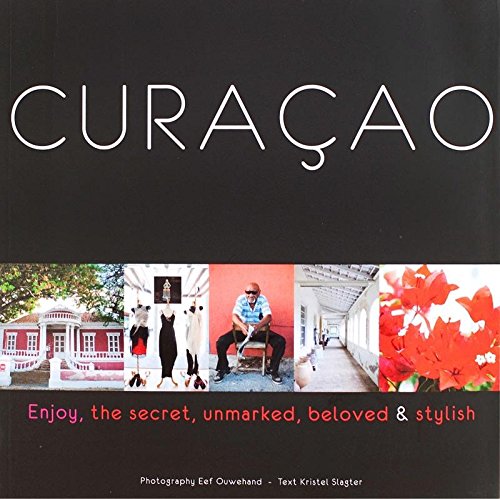 Stock image for Curaçao; the Secret, Unmarked, Beloved & Stylish for sale by HPB-Red