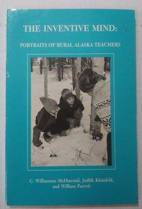 9789990427776: The Inventive Mind : Portraits of Rural Alaska Teachers