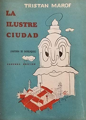 Imagen de archivo de La Ilustre Ciudad. Historia De Badulaques a la venta por Guido Soroka Bookseller