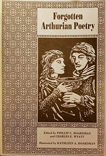 Stock image for Forgotten Arthurian Poetry Wyatt, Charles E. and Boardman, Kathleen A. for sale by Schindler-Graf Booksellers