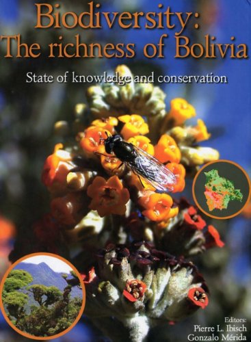 Biodiversity: The richness of Bolivia. State of knowledge and conservation. - Ibisch, Pierre L./Gonzalo Mérida [eds.]