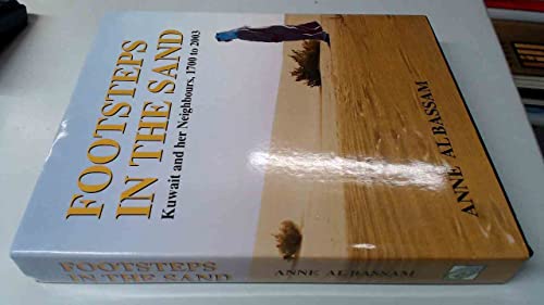 9789990637014: Footsteps in the Sand: Kuwait and her Neighbours, 1700 to 2003