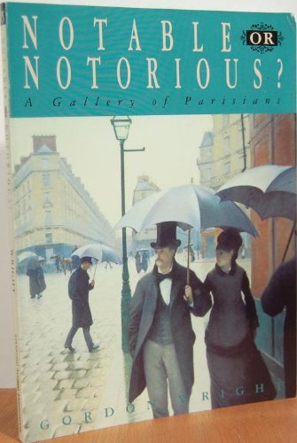 Stock image for Notable or Notorious? A Gallery of Parisians for sale by Newsboy Books