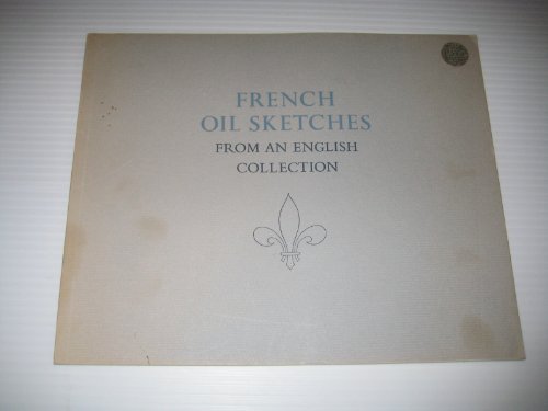 Stock image for French Oil Sketches from an English Collection Seventeenth, Eighteenth, and Nineteenth Centuries for sale by Michener & Rutledge Booksellers, Inc.