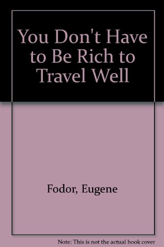 You Don't Have to Be Rich to Travel Well (9789990810509) by Eugene Fodor