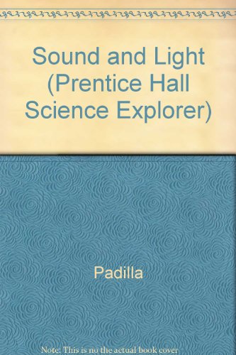 Sound and Light (Prentice Hall Science Explorer) (9789990810950) by Michael J. Padilla