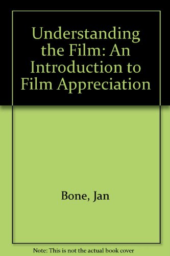 Understanding the Film: An Introduction to Film Appreciation (9789990811384) by Jan Bone