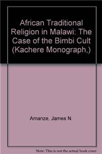 9789990816389: African Traditional Religion In Malawi The Case Of The Bimbi Cult