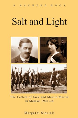 Stock image for Salt and Light: The Letters of Mamie and Jack Martin from Malawi (1921-1928) for sale by WorldofBooks
