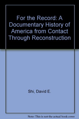 For the Record: A Documentary History of America from Contact Through Reconstruction (9789990824278) by David E. Shi; Holly A. Mayer