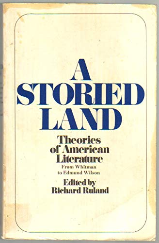 Imagen de archivo de Storied Land : Theories of American Literature from Whitman to Edmund Wilson a la venta por Drew