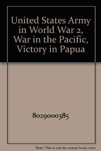 Stock image for United States Army in World War 2, War in the Pacific, Victory in Papua for sale by Wonder Book