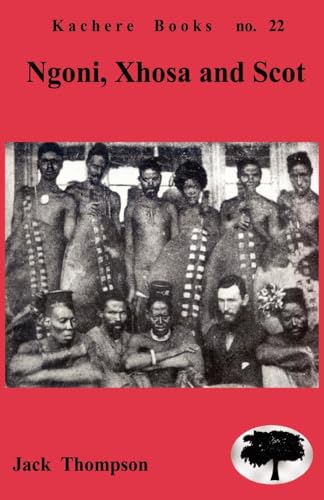Ngoni, Xhosa and Scot: Religion and Cultural interactions in Malawi (9789990887150) by Thompson, Jack