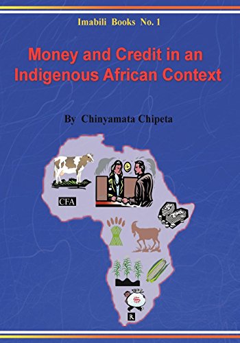 Stock image for Money and Credit in an Indigenous African Context. Principles, Empirical Evidence and Policy Implications [Paperback] Chipeta, Chinyamata for sale by GridFreed