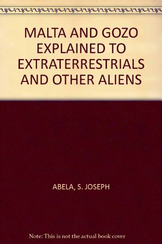9789990920062: MALTA AND GOZO EXPLAINED TO EXTRATERRESTRIALS AND OTHER ALIENS.