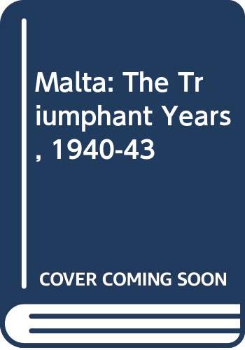 Imagen de archivo de Malta The Triumphant Years 1940-43 a la venta por Alexander's Books