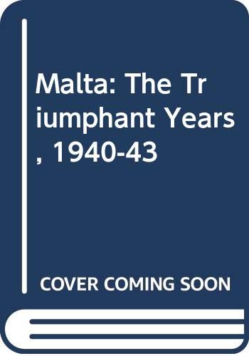 Stock image for Malta The Triumphant Years 1940-43 for sale by Alexander's Books