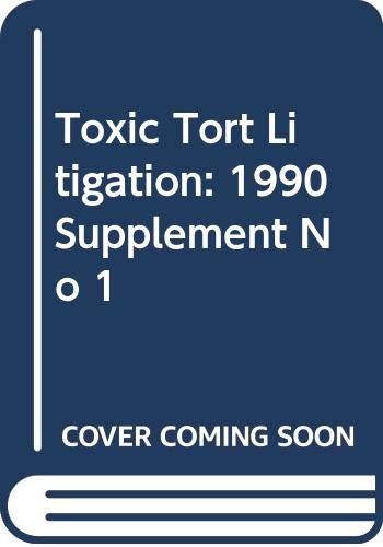 9789990950465: Toxic Tort Litigation: 1990 Supplement No 1
