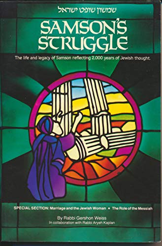 Samson's Struggle: The Life and Legacy of Samson Reflecting 2,000 Years of Jewish Thought (The Jewish Heritage) (9789990965599) by Gershon Weiss