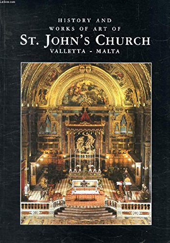 Stock image for HISTORY AND WORKS OF ART OF ST. JOHN'S CHURCH, VALLETTA, MALTA. for sale by WorldofBooks
