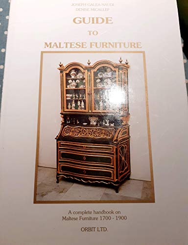 Beispielbild fr Guide to Maltese Furniture: A Complete Handbook on Maltese Furniture, 1700-1900 zum Verkauf von mneme