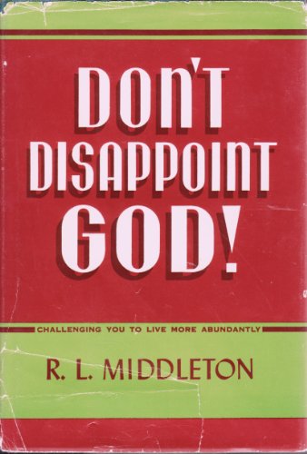 Imagen de archivo de Don't Disappoint God!: Challenging You to Live More Abundantly a la venta por RiLaoghaire