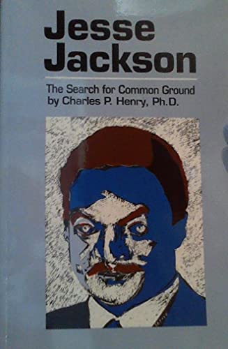 Jesse Jackson: The Search for Common Ground (9789991029238) by Charles P. Henry