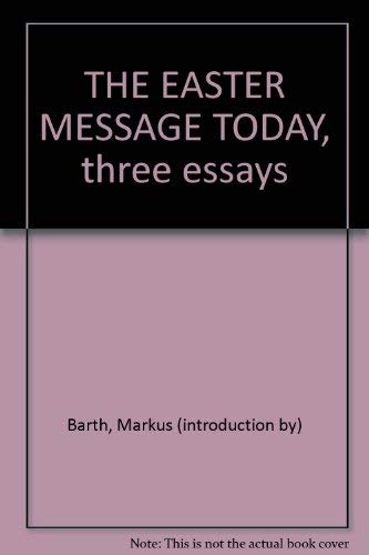 Stock image for THE EASTER MESSAGE TODAY: THREE ESSAYS for sale by Neil Shillington: Bookdealer/Booksearch