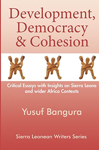 9789991054391: Development, Democracy & Cohesion: Critical Essays with Insights on Sierra Leone and wider Africa Contexts