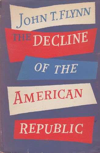 The Decline of the American Republic and How to Rebuild It