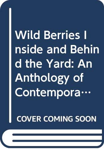 9789991244242: Wild Berries Inside and Behind the Yard: An Anthology of Contemporary Botswana Poetry
