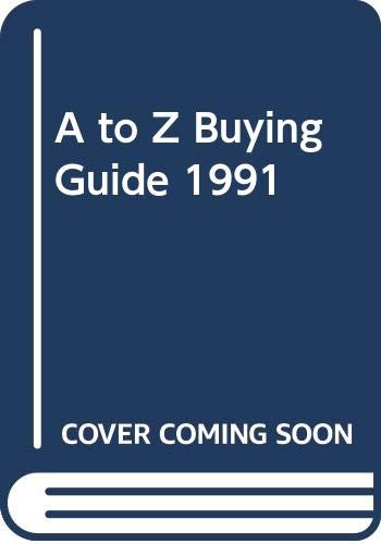 Imagen de archivo de A to Z Buying Guide 1991 [Jun 01, 1991] The Better Business Bureau a la venta por Sperry Books