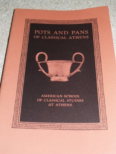 Pots and Pans of Classical Athens (Excavations of the Athenian Agora Picture Books No. 1)