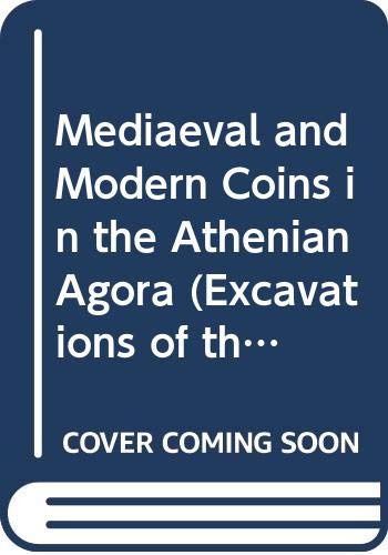 9789991255446: Mediaeval and Modern Coins in the Athenian Agora