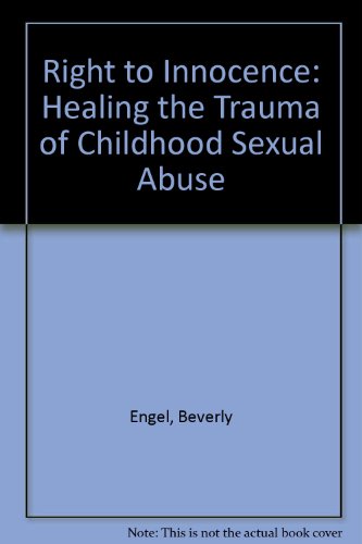 9789991260037: Right to Innocence: Healing the Trauma of Childhood Sexual Abuse
