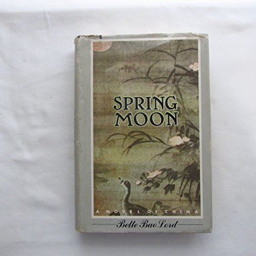 Imagen de archivo de Spring Moon: A Novel of China a la venta por Grants Books