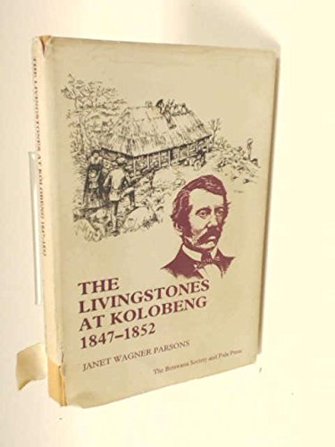 Stock image for The Livingstones at Kolobeng 1847-1852 for sale by WorldofBooks