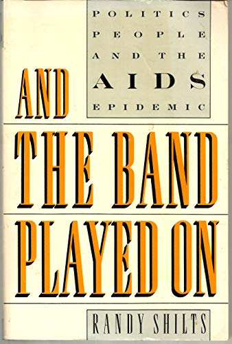 Imagen de archivo de And the Band Played On: Politics, People and the AIDS epidemic a la venta por Half Price Books Inc.