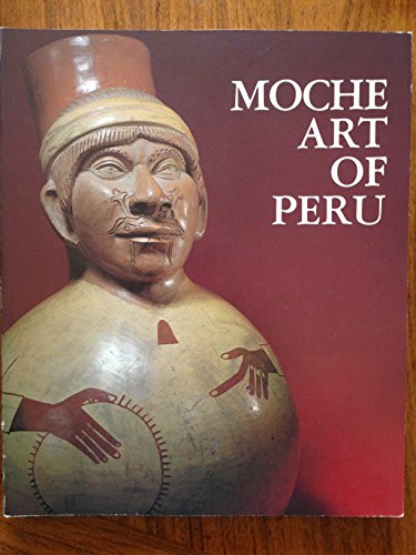 Stock image for Moche Art of Peru: Pre-Columbian Symbolic Communication for sale by Wizard Books