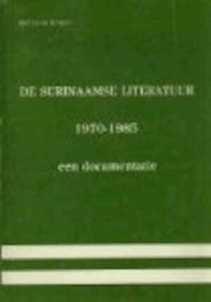 Stock image for De Surinaamse literatuur 1970-1985 : een documentatie. for sale by Kloof Booksellers & Scientia Verlag