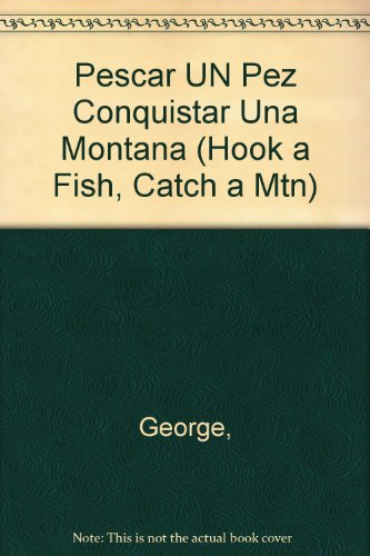 Pescar UN Pez Conquistar Una Montana (Hook a Fish, Catch a Mtn) (9789991497556) by [???]