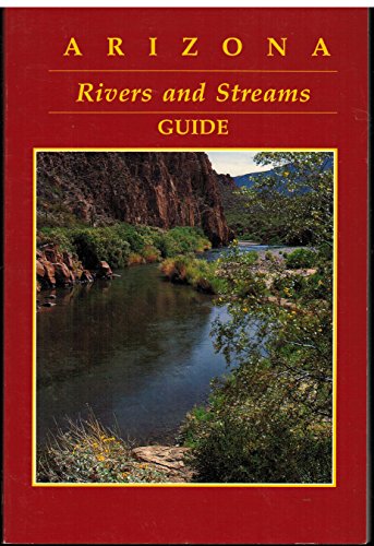 Beispielbild fr Arizona Rivers and Streams Guide zum Verkauf von Better World Books: West