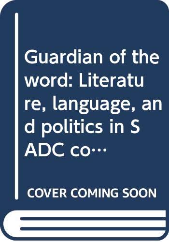 Stock image for Guardian of the word: Literature, language, and politics in SADC countries : proceedings of the Fifth General Conference of the Association of . Language (ATOLL), Windhoek, 16-20 August 1998 for sale by Ergodebooks