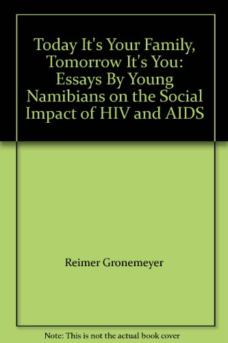 Stock image for Today It's Your Family, Tomorrow It's You: Essays By Young Namibians on the Social Impact of HIV and AIDS for sale by Poverty Hill Books